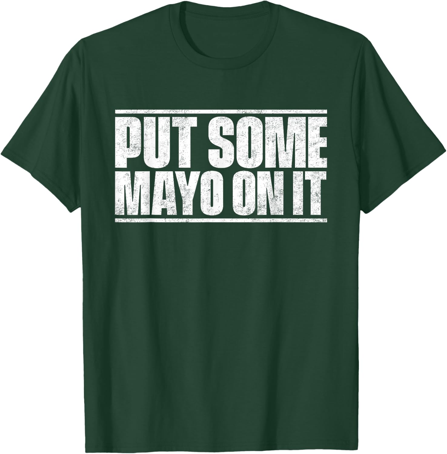 Put Some Mayo On It Mayonnaise Shirt T-Shirt - T-Shirt | Forest