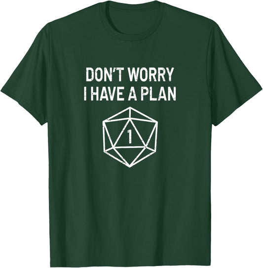 Don't Worry I Have A Plan - Funny D20 RPG Lover Gift T-Shirt - T-Shirt | Forest