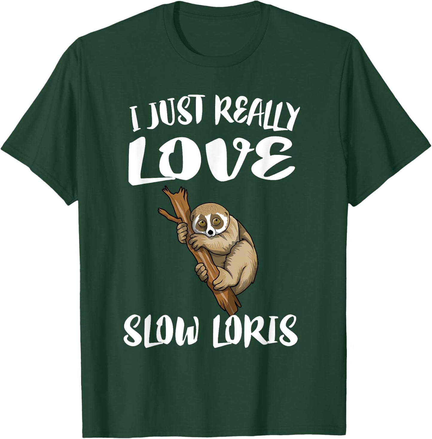 I Just Really Love Slow Loris Gift T-Shirt - T-Shirt | Forest