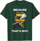 Because I Am the Director That's Why Film Movie Director T-Shirt - T-Shirt | Forest