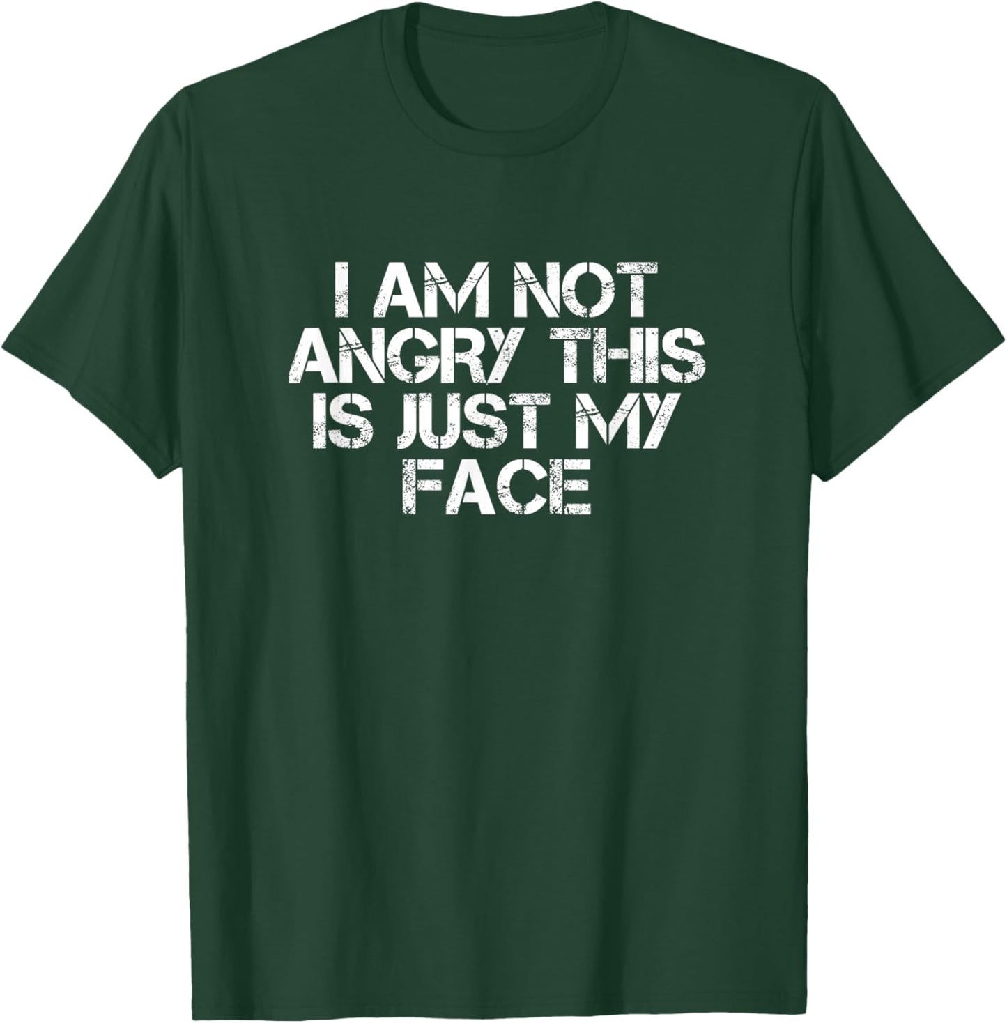 I Am Not Angry This is Just My Face Fun Sarcasm T-Shirt - T-Shirt | Forest