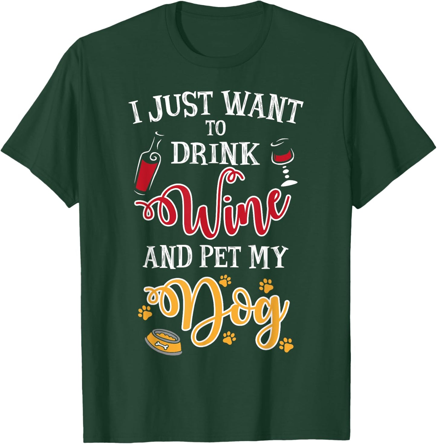 I Just Want To Drink Wine And Pet My Dog Men Women T-Shirt - T-Shirt | Forest