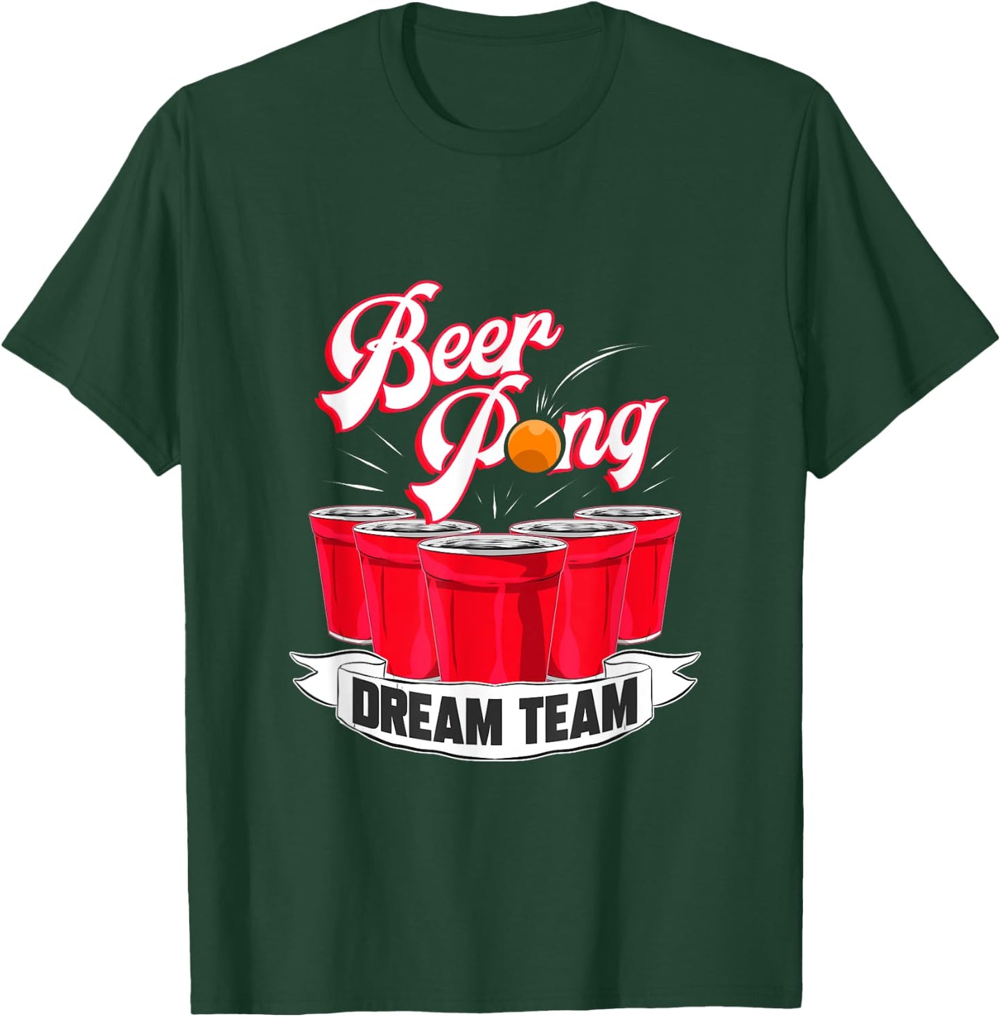 Beer Pong Dream Team Drinking Student College T-Shirt - T-Shirt | Forest