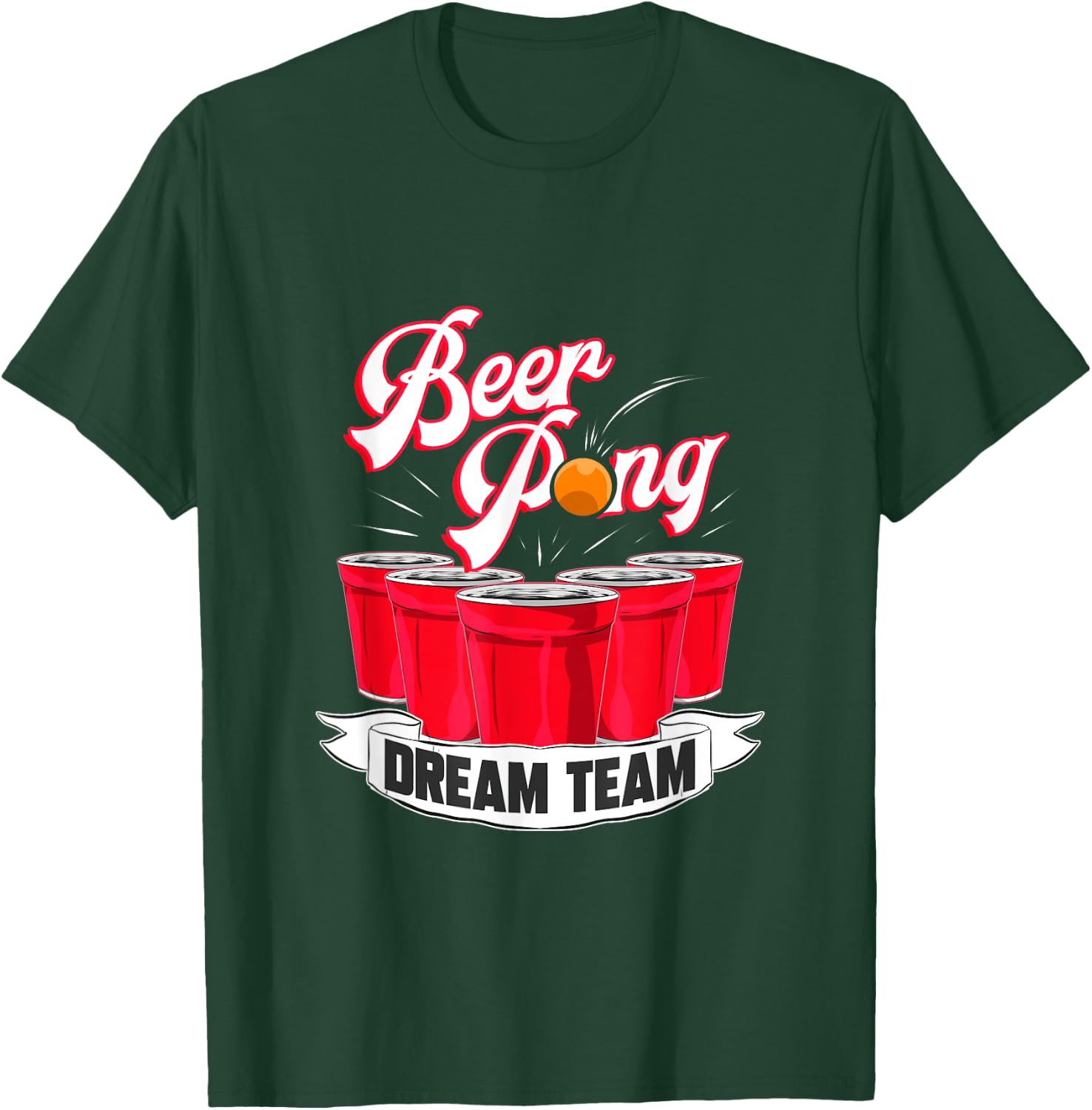 Beer Pong Dream Team Drinking Student College T-Shirt - T-Shirt | Forest