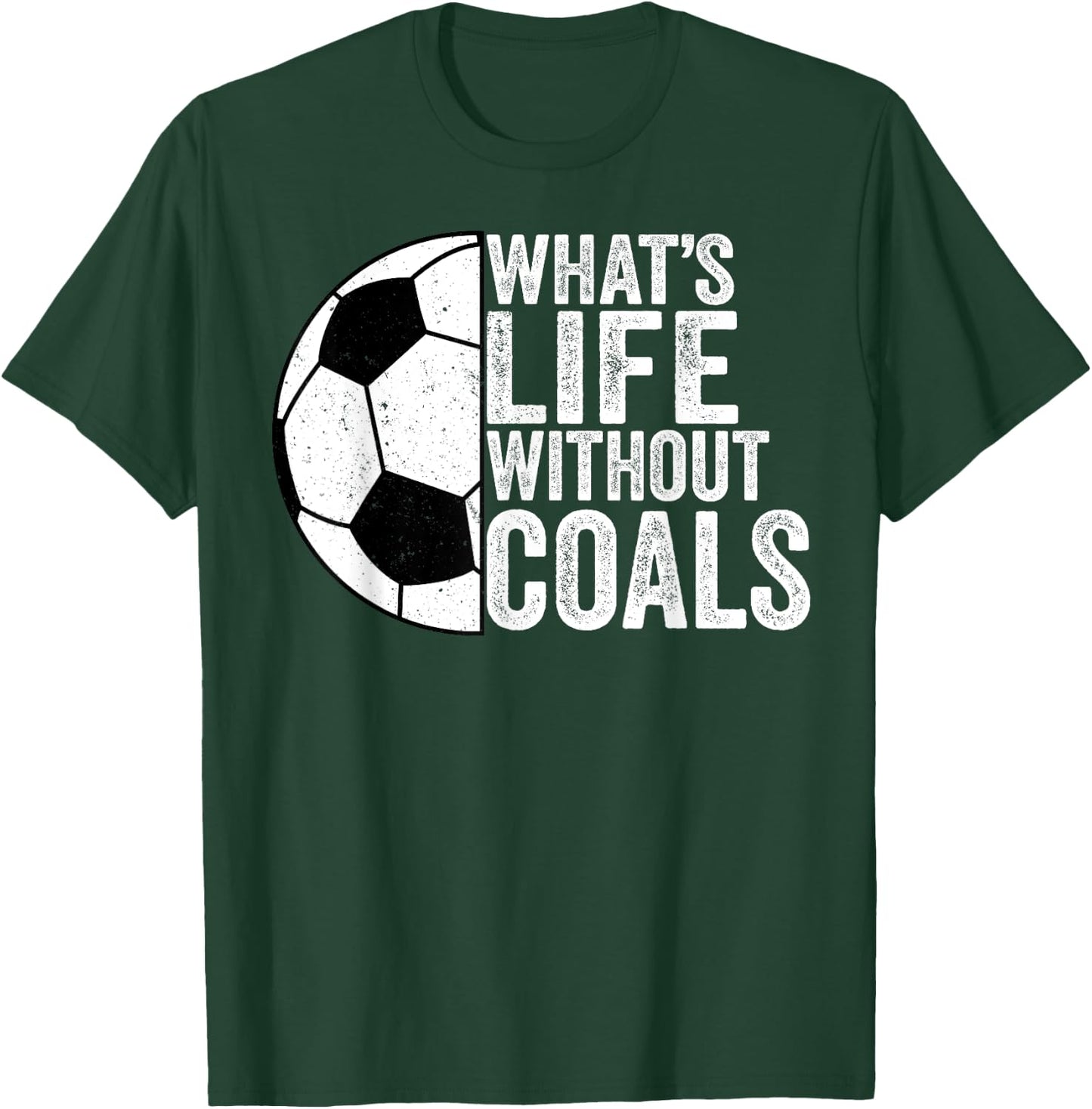 Soccer Lover Soccer Player - What's Life Without Goals T-Shirt - T-Shirt | Forest