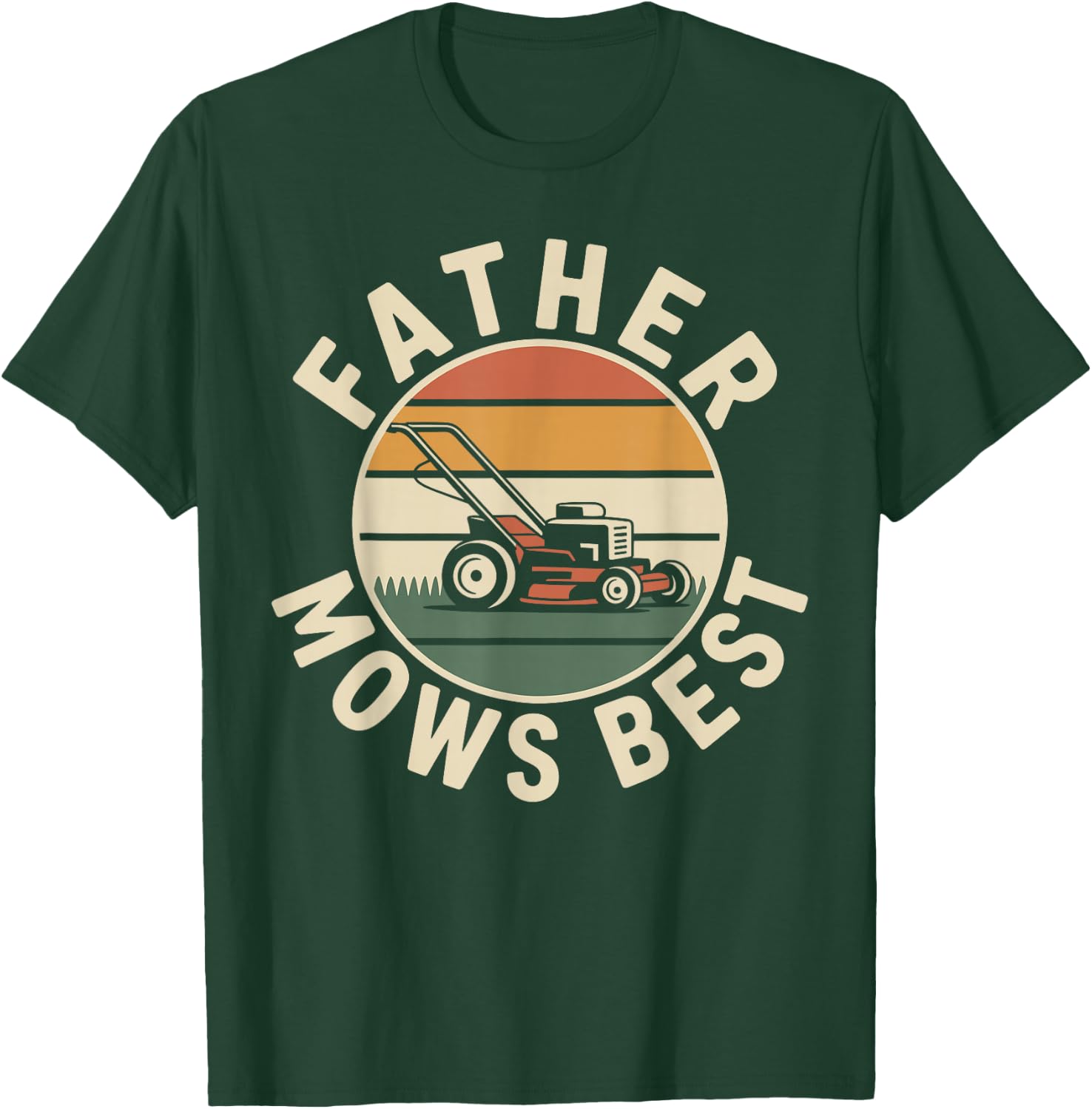 Father Mows Best Lawn Mowing Funny Lawn Mower T-Shirt - T-Shirt | Forest