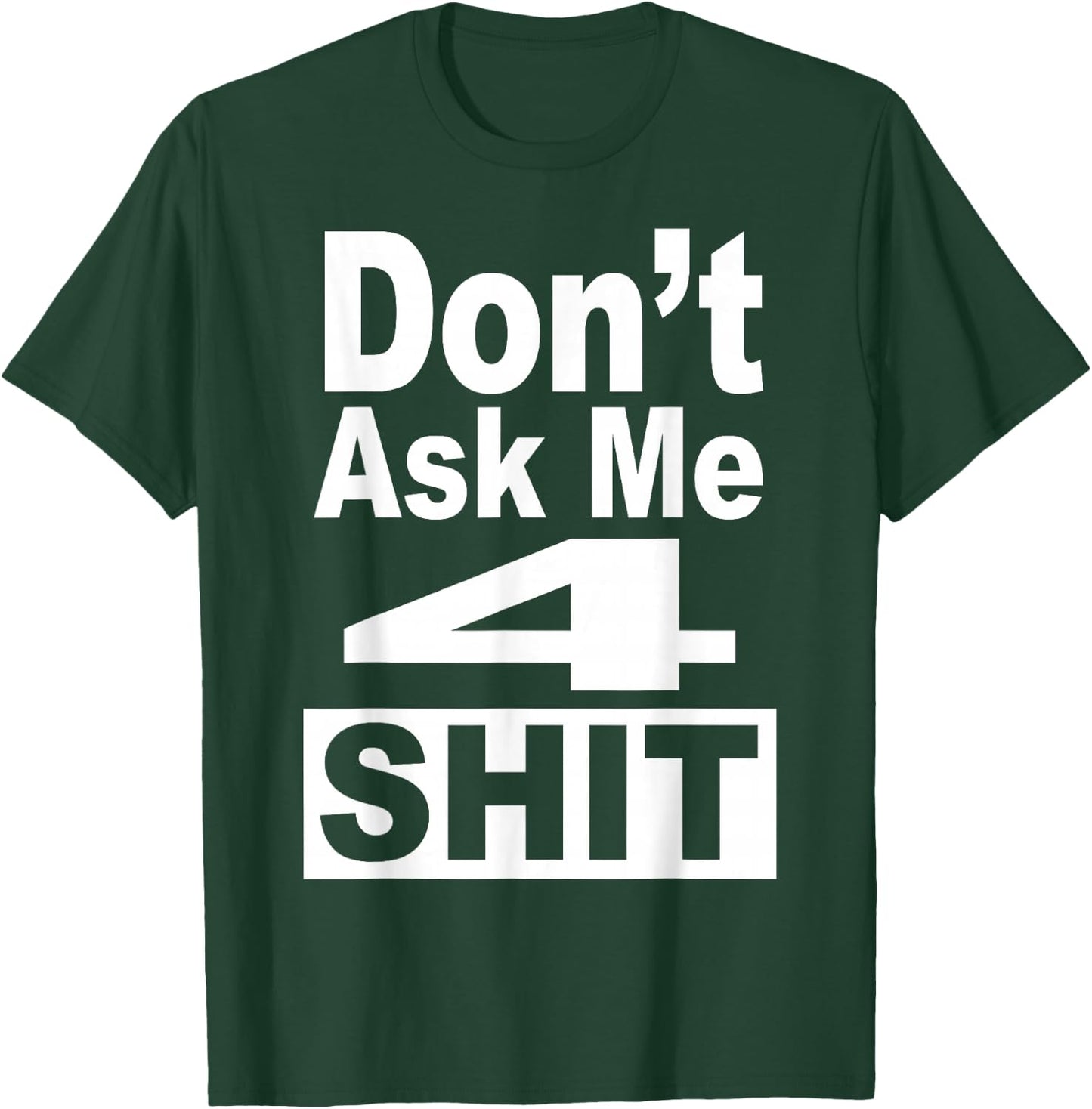 Don't Ask Me 4 Shit Funny 80's 90's Retro T-Shirt - T-Shirt | Forest