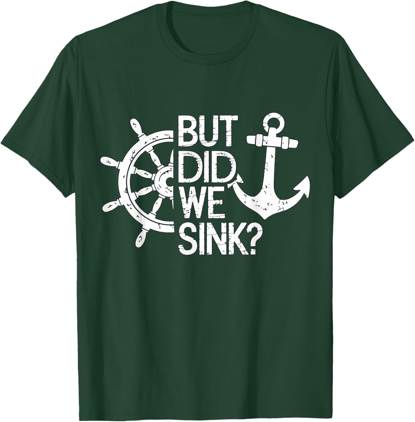 But did we sink? Captain Sailboat Sailing T-Shirt - T-Shirt | Forest