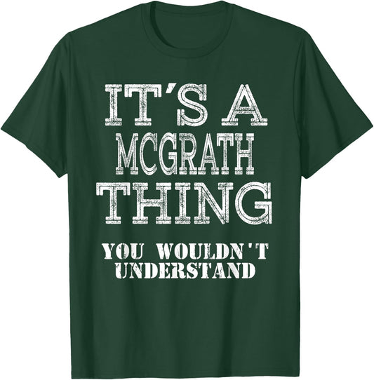 Its A MCGRATH Thing You Wouldnt Understand Matching Family T-Shirt - T-Shirt | Forest