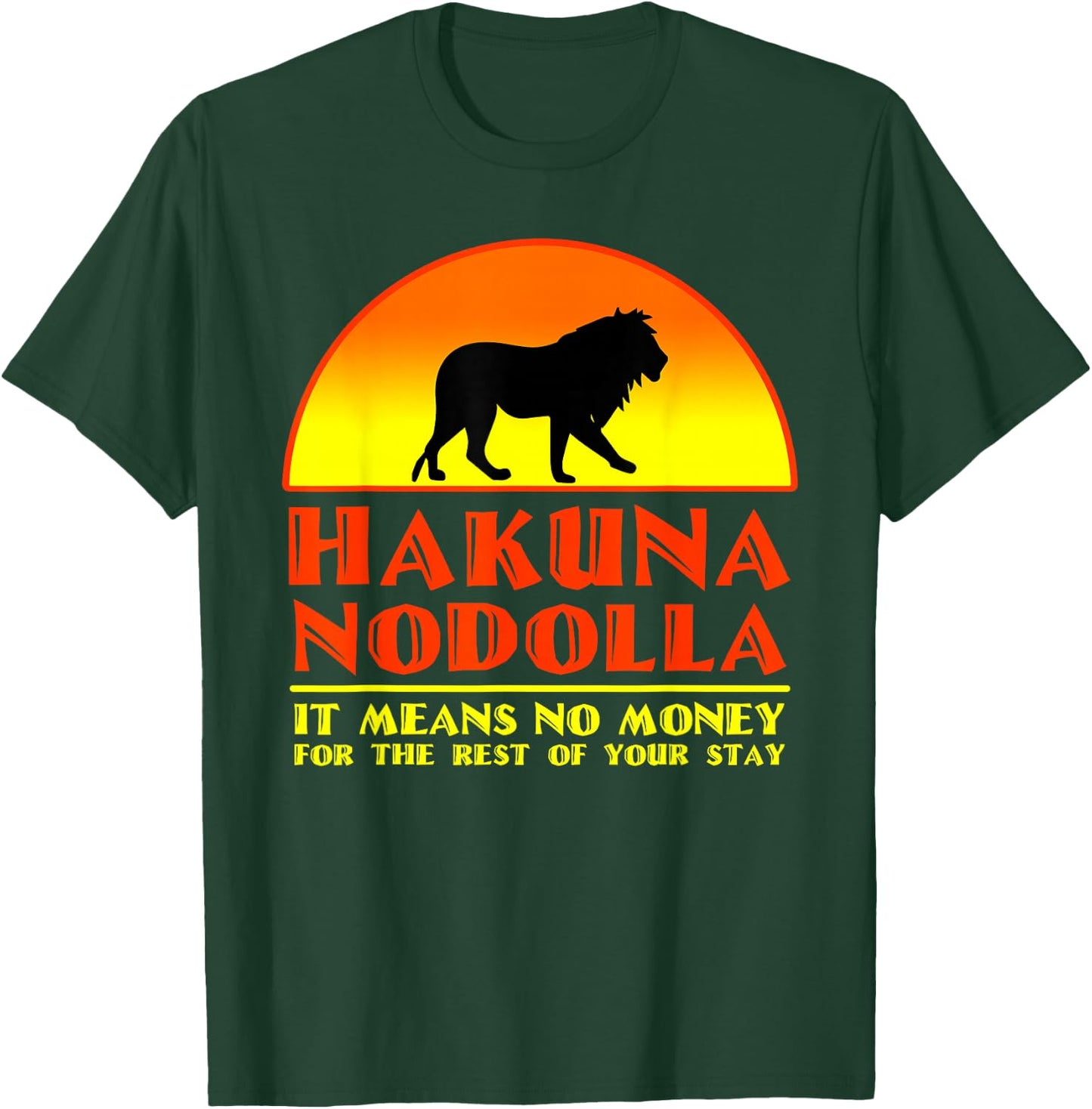 Hakuna Nodolla It Means No Money For The Rest Of Your Stay T-Shirt - T-Shirt | Forest