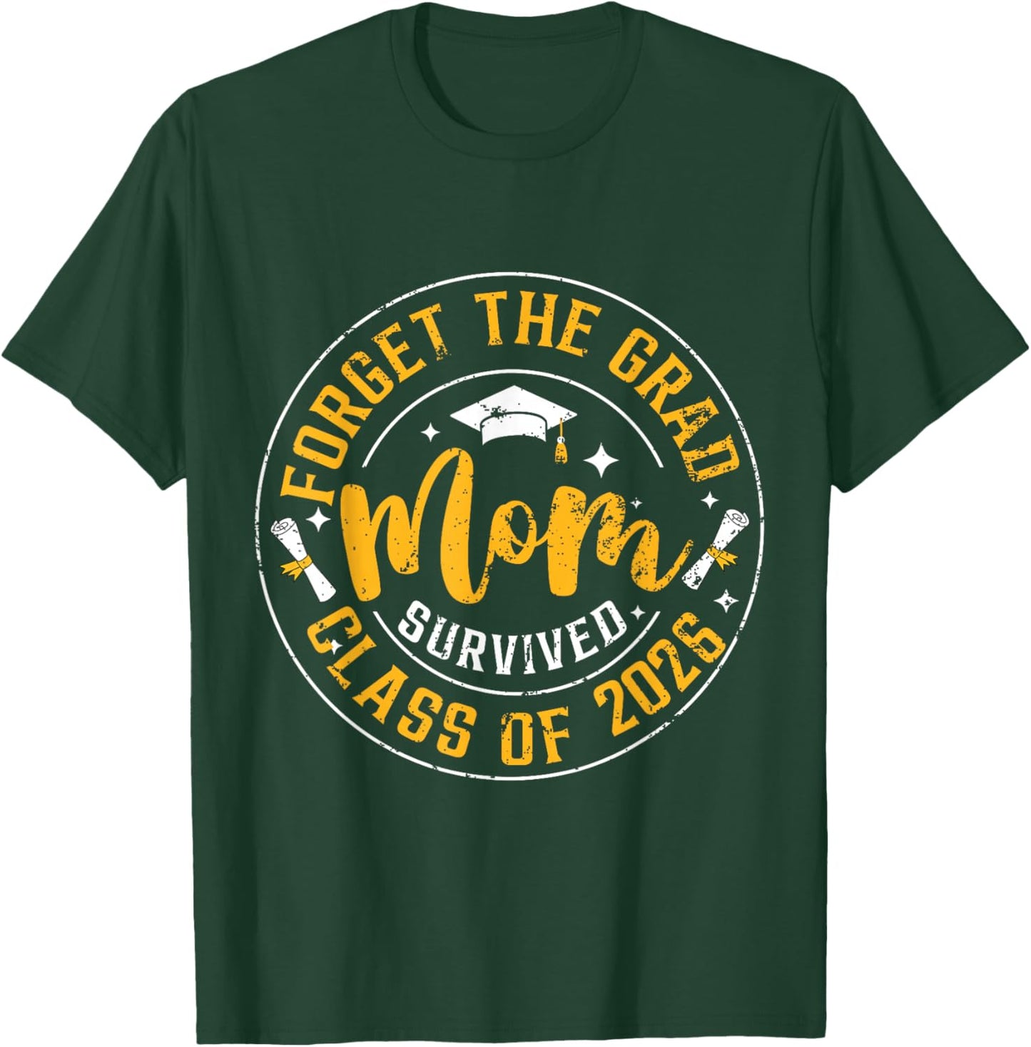 Funny Graduation Forget The Grad Mom Survived Class of 2026 T-Shirt - T-Shirt | Forest