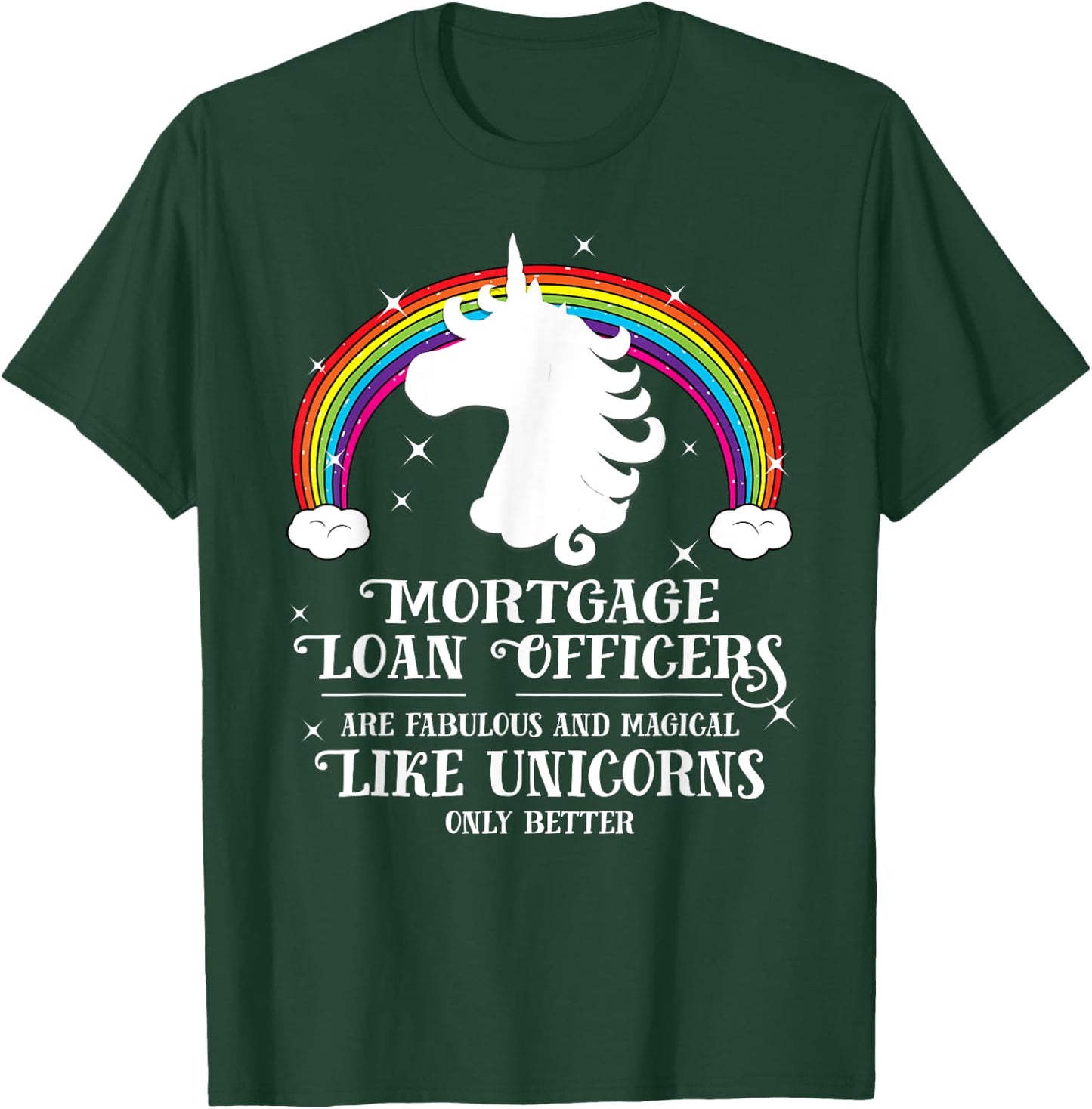 Mortgage Loan Officers Magical Unicorns Funny Gift T-Shirt - T-Shirt | Forest