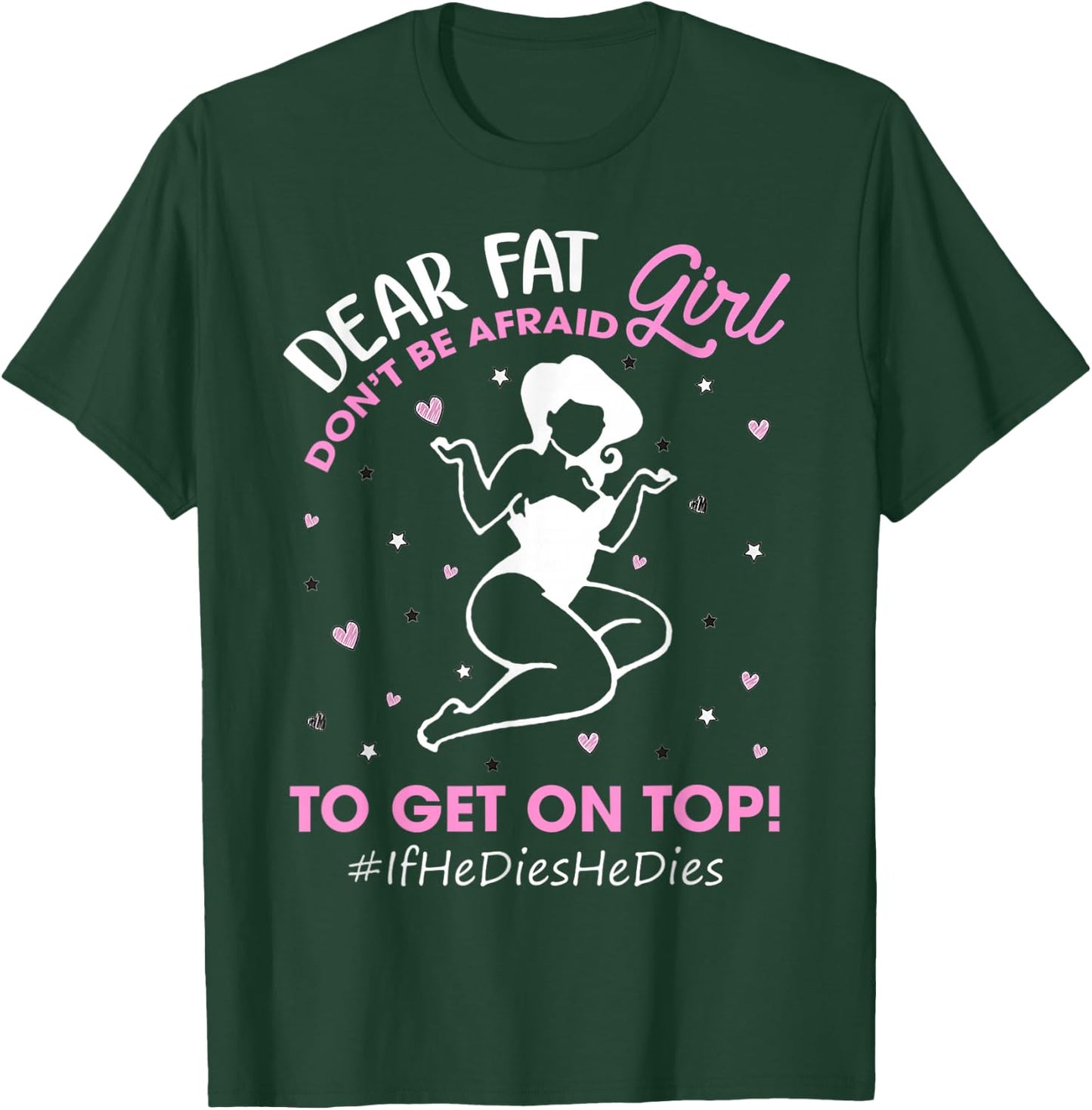 Don't Be Afraid To Get On Top If He Dies He Dies Gifts T-Shirt - T-Shirt | Forest