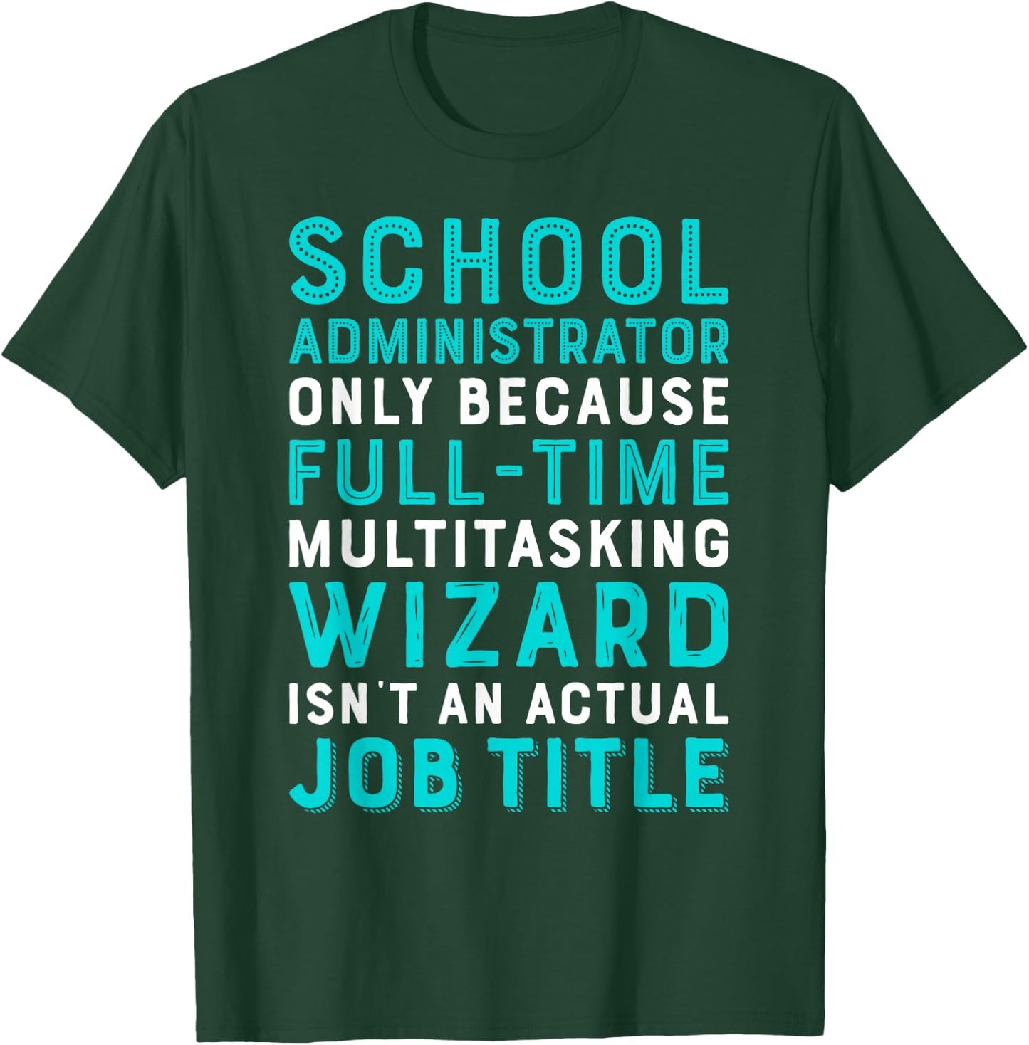 School Administrator Wizard Isn't An Actual Job T-Shirt - T-Shirt | Forest