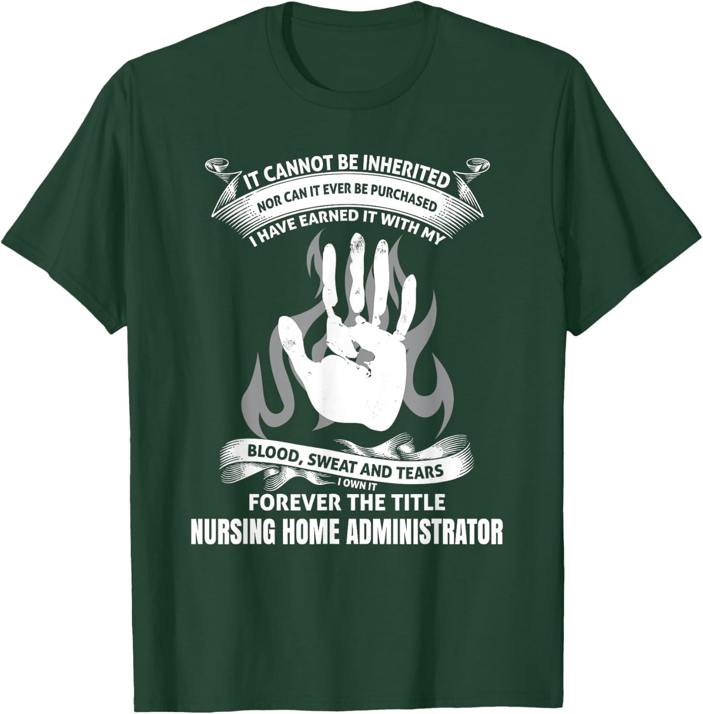 Blood Sweat and Tears nursing home administrator shirt T-Shirt - T-Shirt | Forest