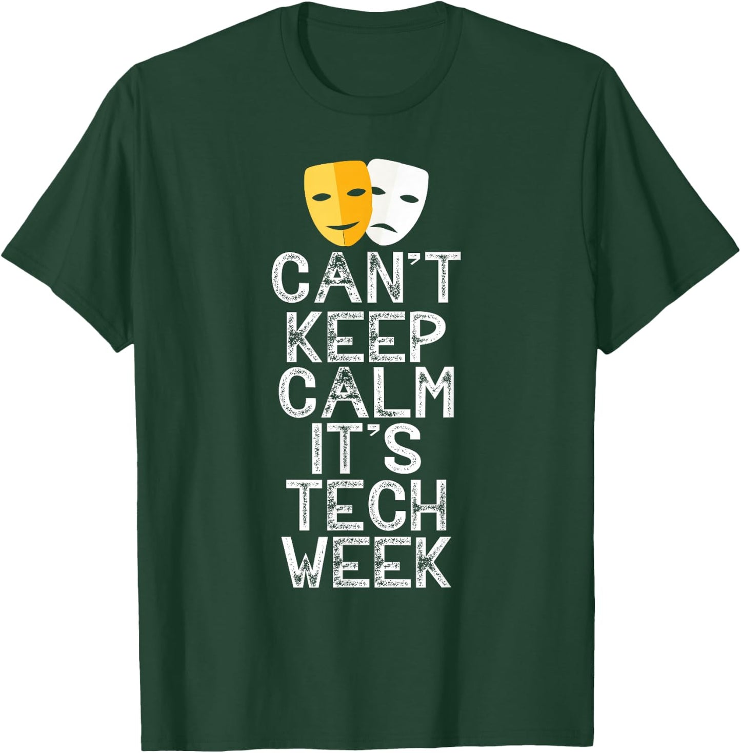 Can't Keep Calm It's Tech Week Theatre Comedy Tragedy T-Shirt - T-Shirt | Forest