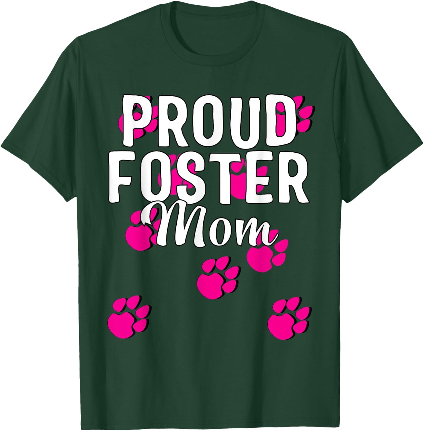 Proud Dog Foster Mom Pink Paw Pet Owner Gift T-Shirt - T-Shirt | Forest