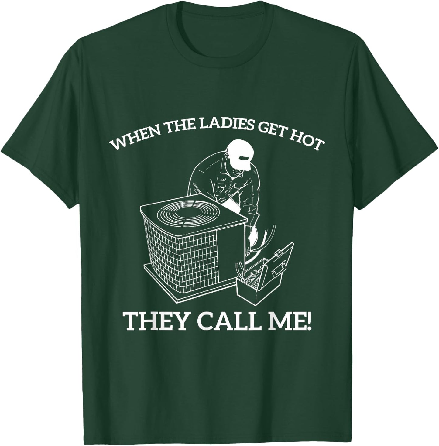 HVAC Funny When The Ladies Get Hot They Call Me T-Shirt - T-Shirt | Forest