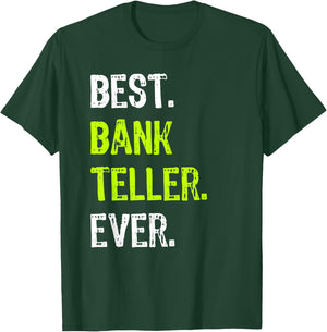 Best BANK TELLER Ever T-Shirt - T-Shirt | Forest