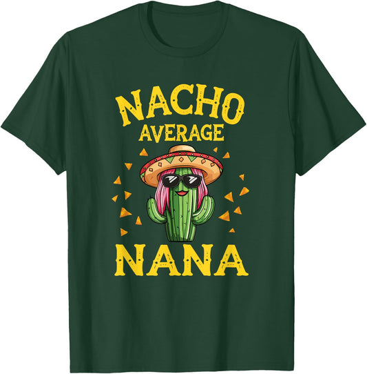 Funny Nacho Average Nana T-Shirt - T-Shirt | Forest