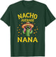 Funny Nacho Average Nana T-Shirt - T-Shirt | Forest