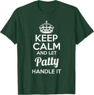 Patty Keep Calm and Let Patty Handle It T-Shirt - T-Shirt | Forest