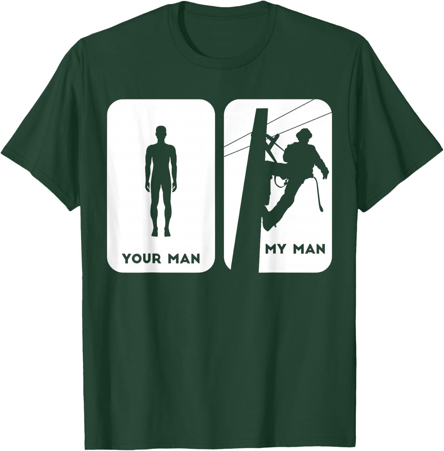 Your Man My Man Lineman Shirt | Electric Cable Shirt Gift T-Shirt - T-Shirt | Forest