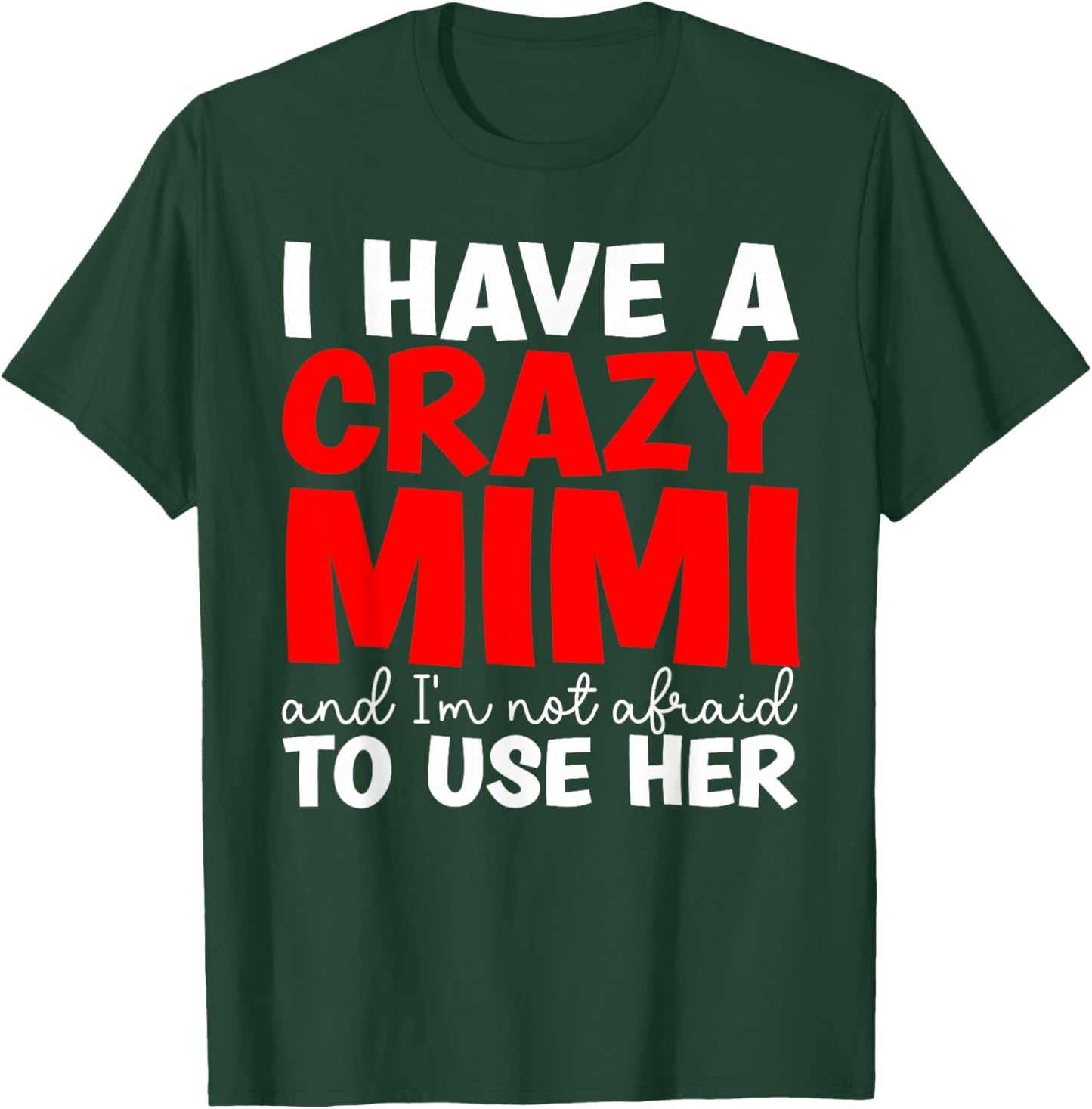 I Have A Crazy Mimi From Mimi To Grandchild T-Shirt - T-Shirt | Forest