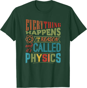 Everything Happens For A Reason It's Called Physics T-Shirt - T-Shirt | Forest