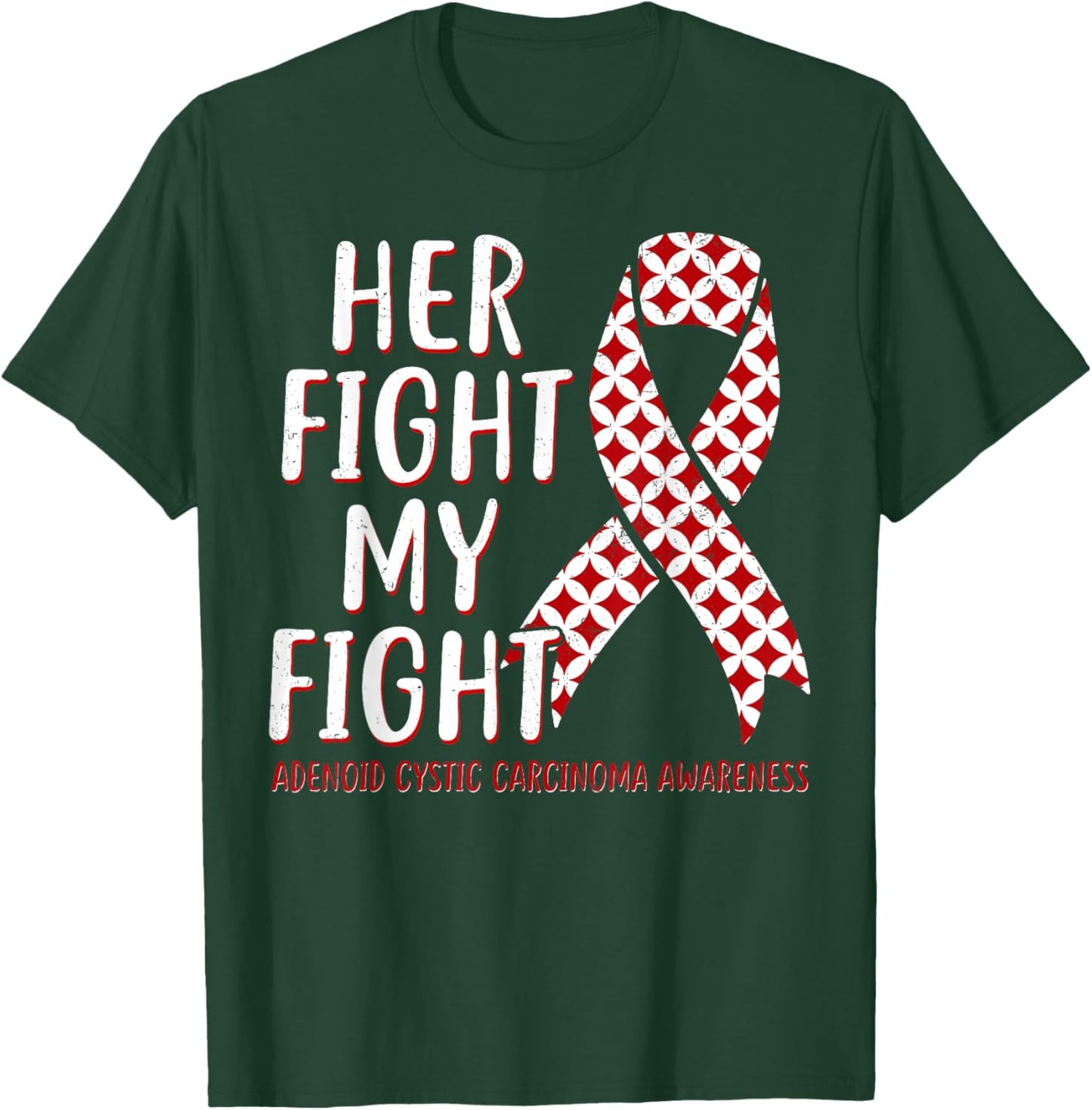 Her Fight My Fight Adenoid Cystic Carcinoma Awareness T-Shirt - T-Shirt | Forest