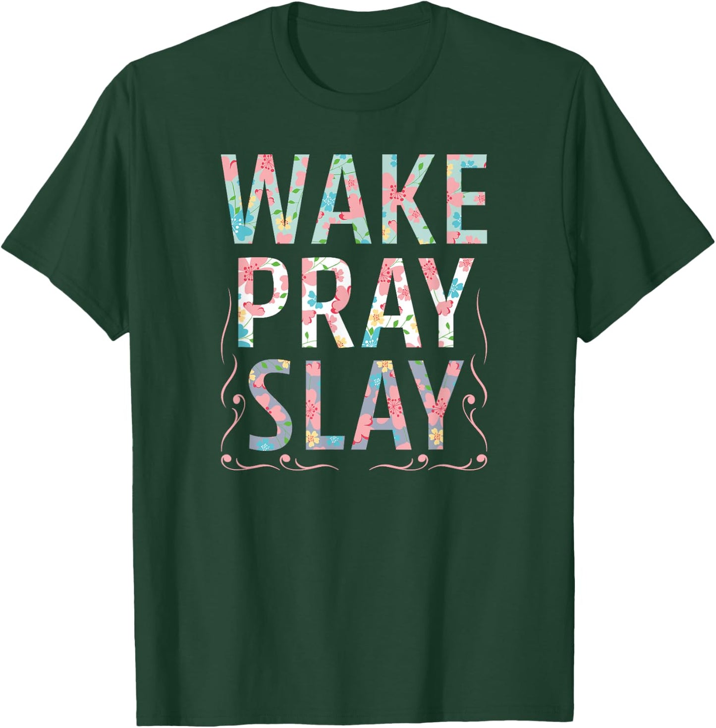 Wake Pray Slay Christian Christianity Watercolor Flowers T-Shirt - T-Shirt | Forest
