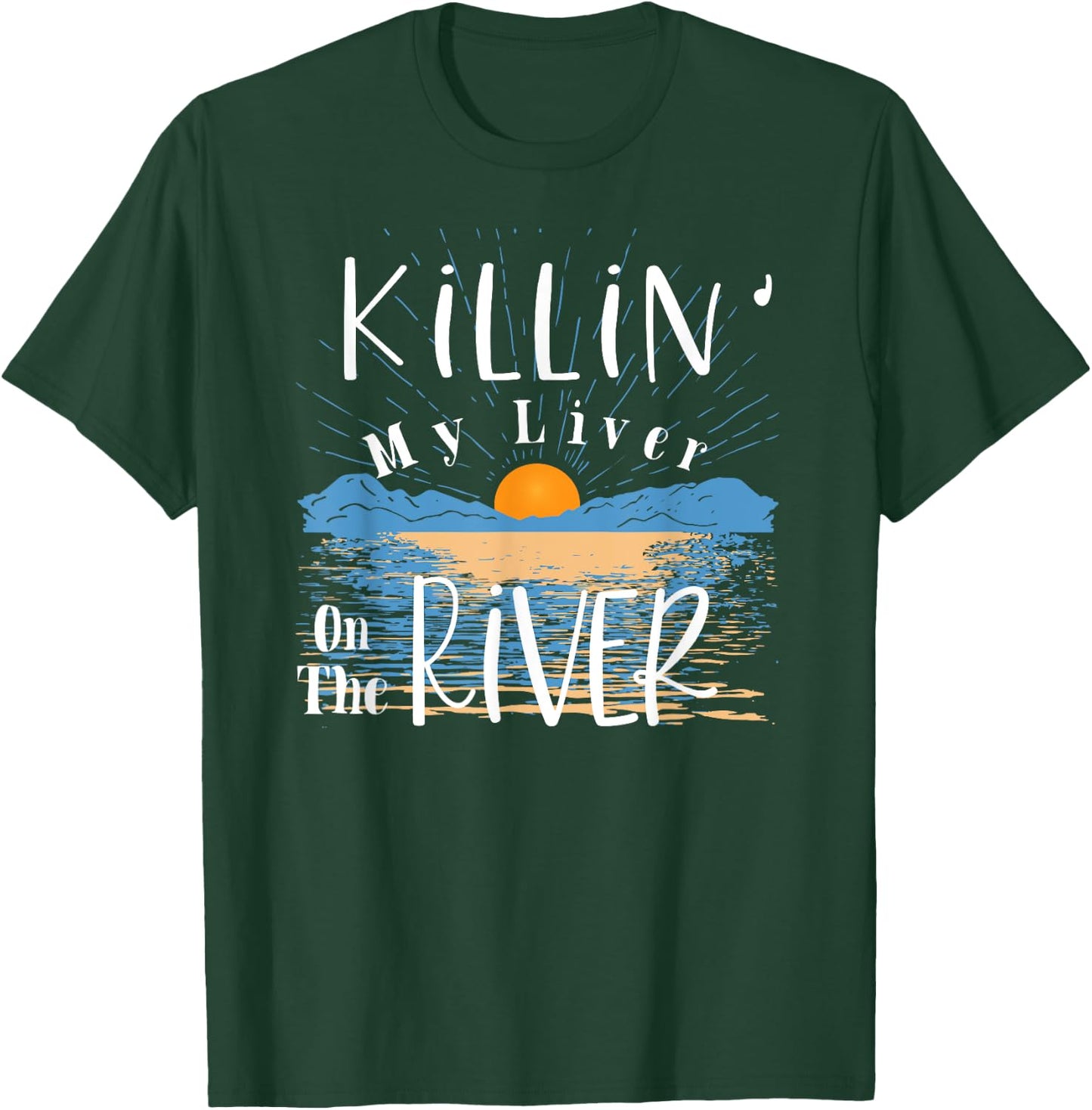 Funny Killing My Liver On The River Items Ideas Men Women T-Shirt - T-Shirt | Forest