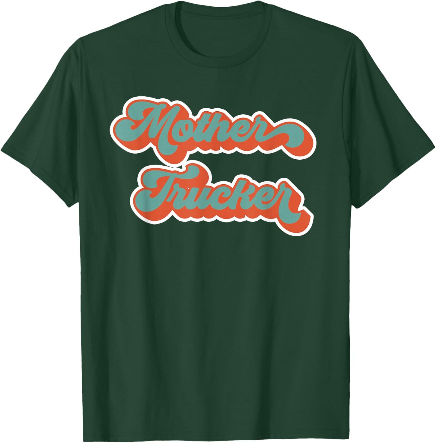 Truck Driver Mother Trucker Design Funny Mother Trucker T-Shirt - T-Shirt | Forest