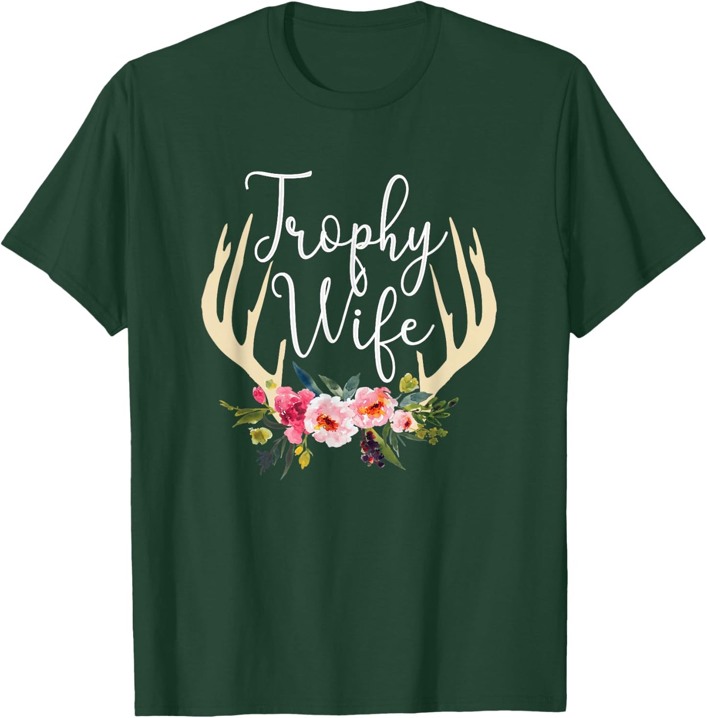 Trophy Wife Cute Deer Antlers Flowers Hunters Wife Hunting T-Shirt - T-Shirt | Forest