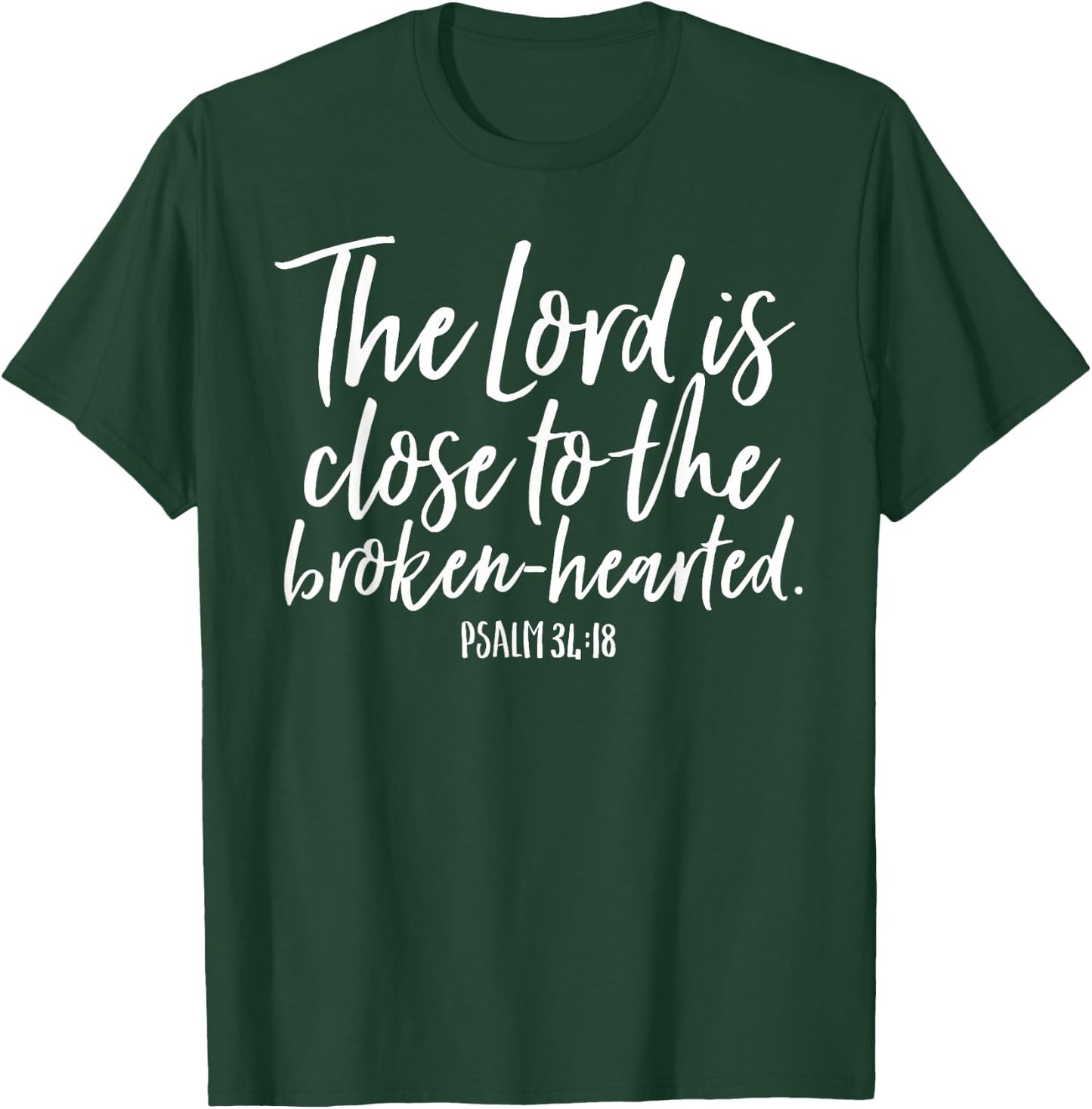 The Lord is Close To The Brokenhearted Comfort Peace Shirt T-Shirt - T-Shirt | Forest