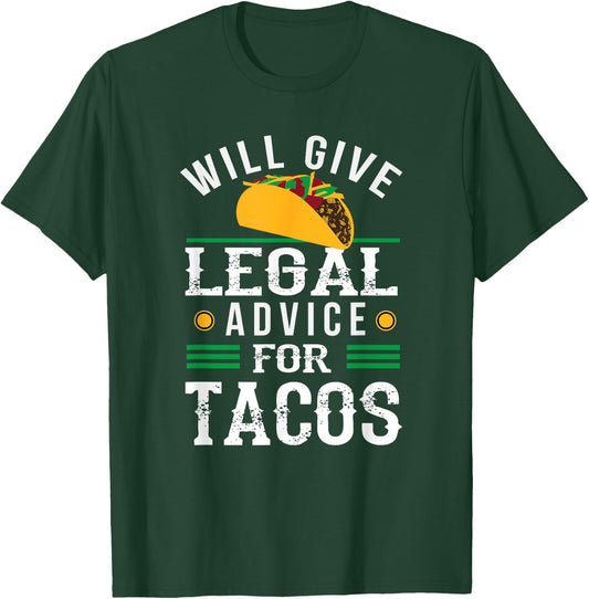 Funny Lawyer Will Give Legal Advice for Tacos Law Student T-Shirt - T-Shirt | Forest