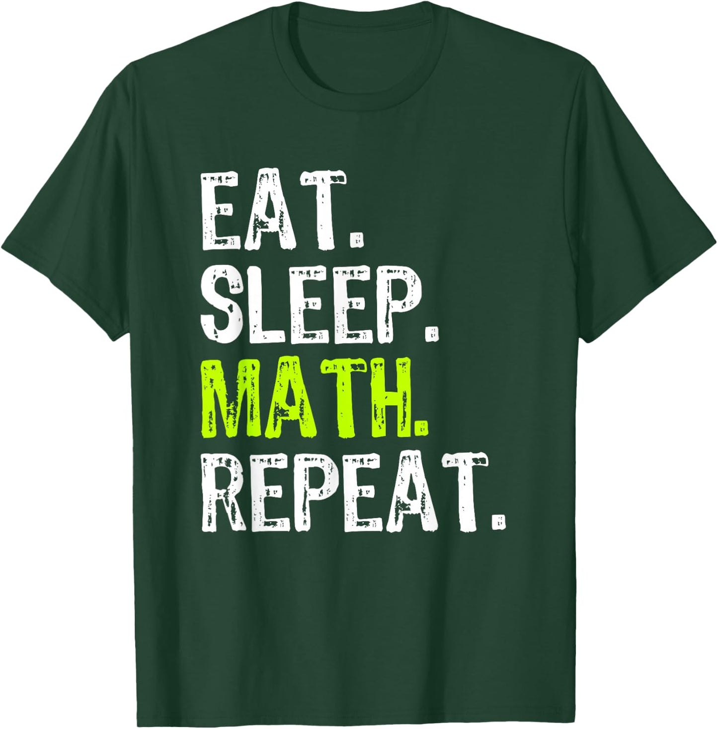 Eat Sleep Math Repeat Teacher Lover Funny T-Shirt - T-Shirt | Forest