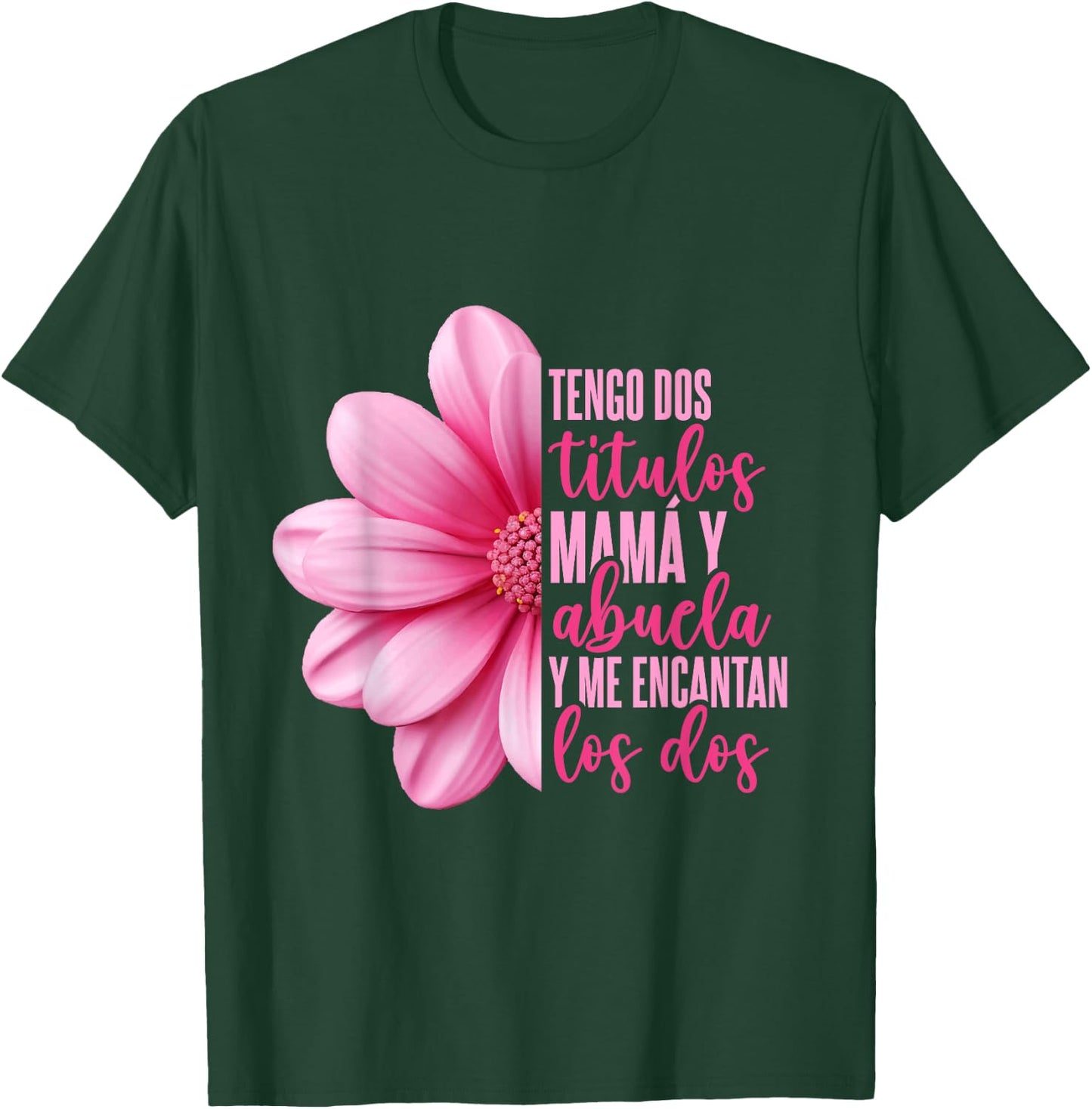 Grandmother Hispanic Grandma Tengo Dos Títulos Mamá Y Abuela T-Shirt - T-Shirt | Forest