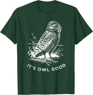 Funny Owl Shirt, Its Owl Good Wildlife Bird T-Shirt - T-Shirt | Forest