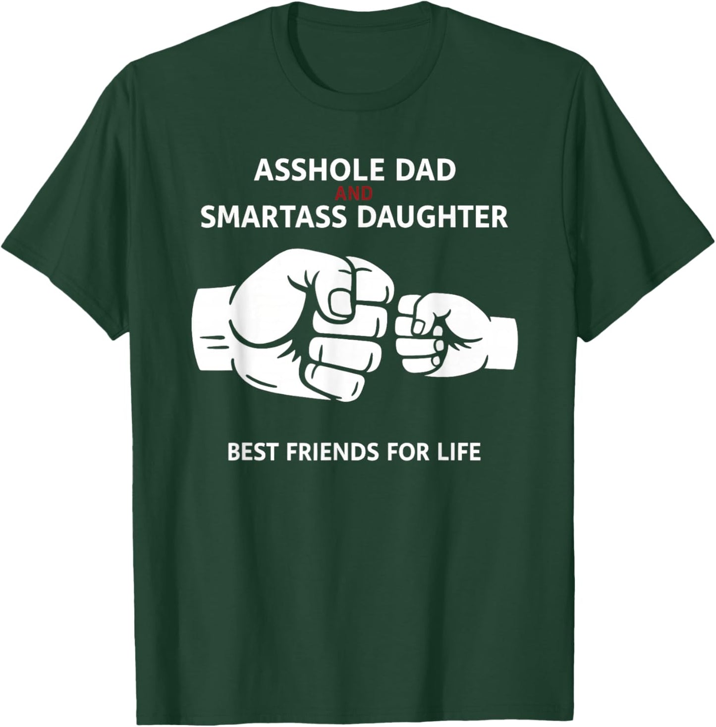 Asshole Dad Smartass Daughter Best Friends for Life Father T-Shirt - T-Shirt | Forest