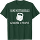 I Like Kettlebells & Maybe 3 People Funny HIIT Fitness T-Shirt - T-Shirt | Forest