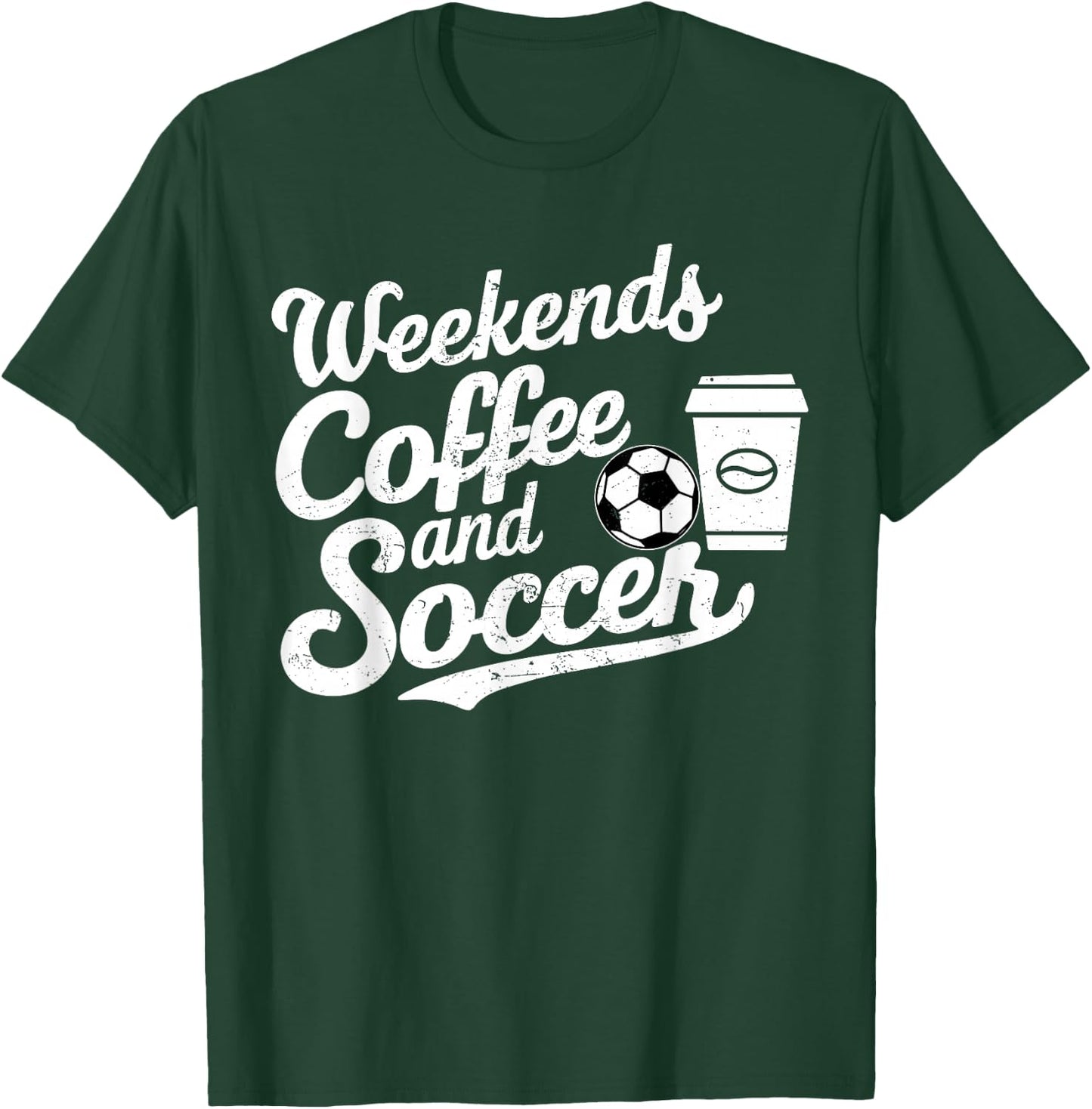 Weekends Coffee and Soccer, Fun Soccer Dad Coffee and Soccer T-Shirt - T-Shirt | Forest