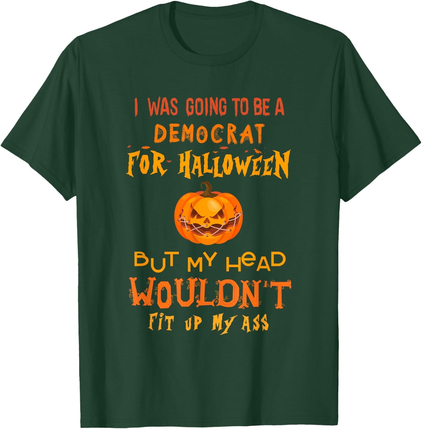 I was going to be a democrat for Halloween but my head T-Shirt - T-Shirt | Forest