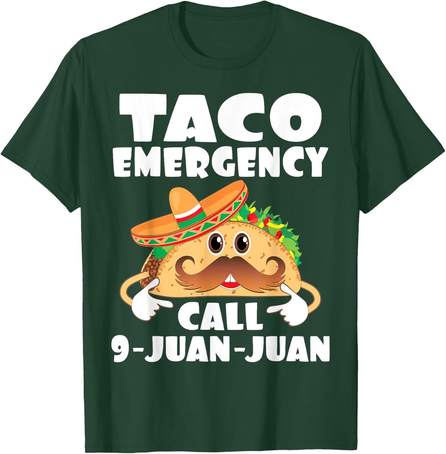 Taco Emergency Call 9 Juan Juan Funny Cinco De Mayo T-Shirt - T-Shirt | Forest