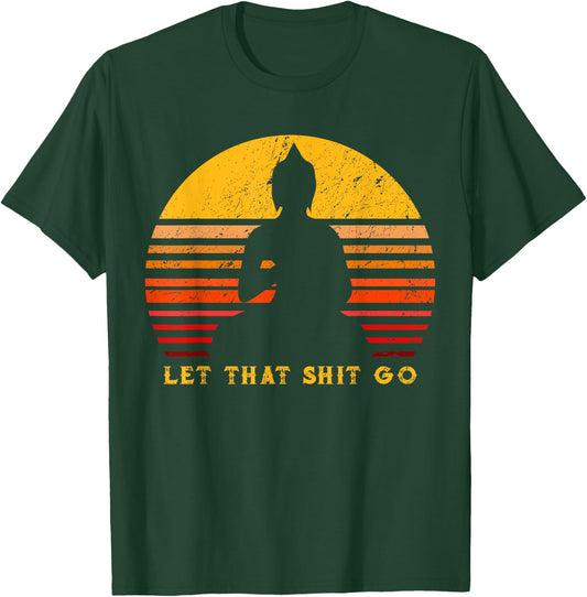 let that shitgo buddha shirt Shit go Yoga Men Women T-Shirt - T-Shirt | Forest