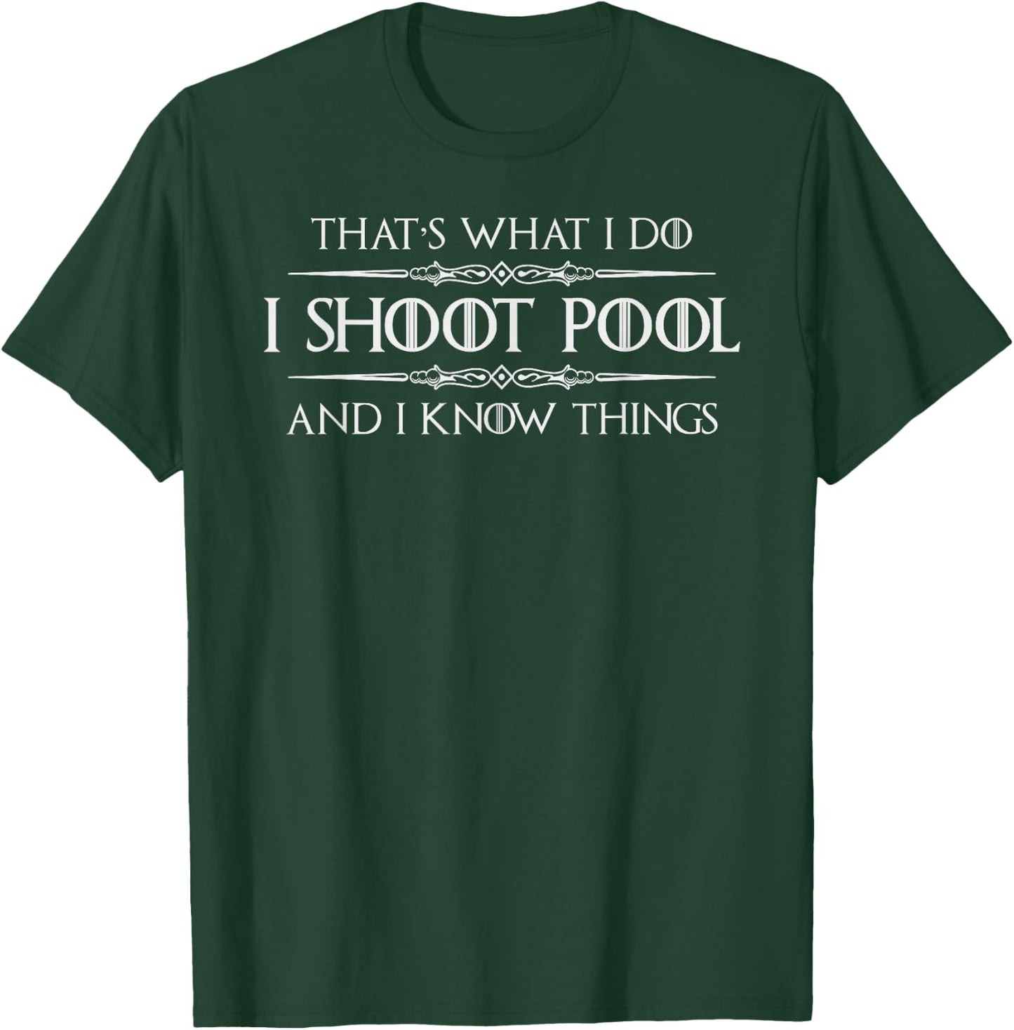 Pool Player Gifts - I Shoot Pool & I Know Things Billiards T-Shirt - T-Shirt | Forest