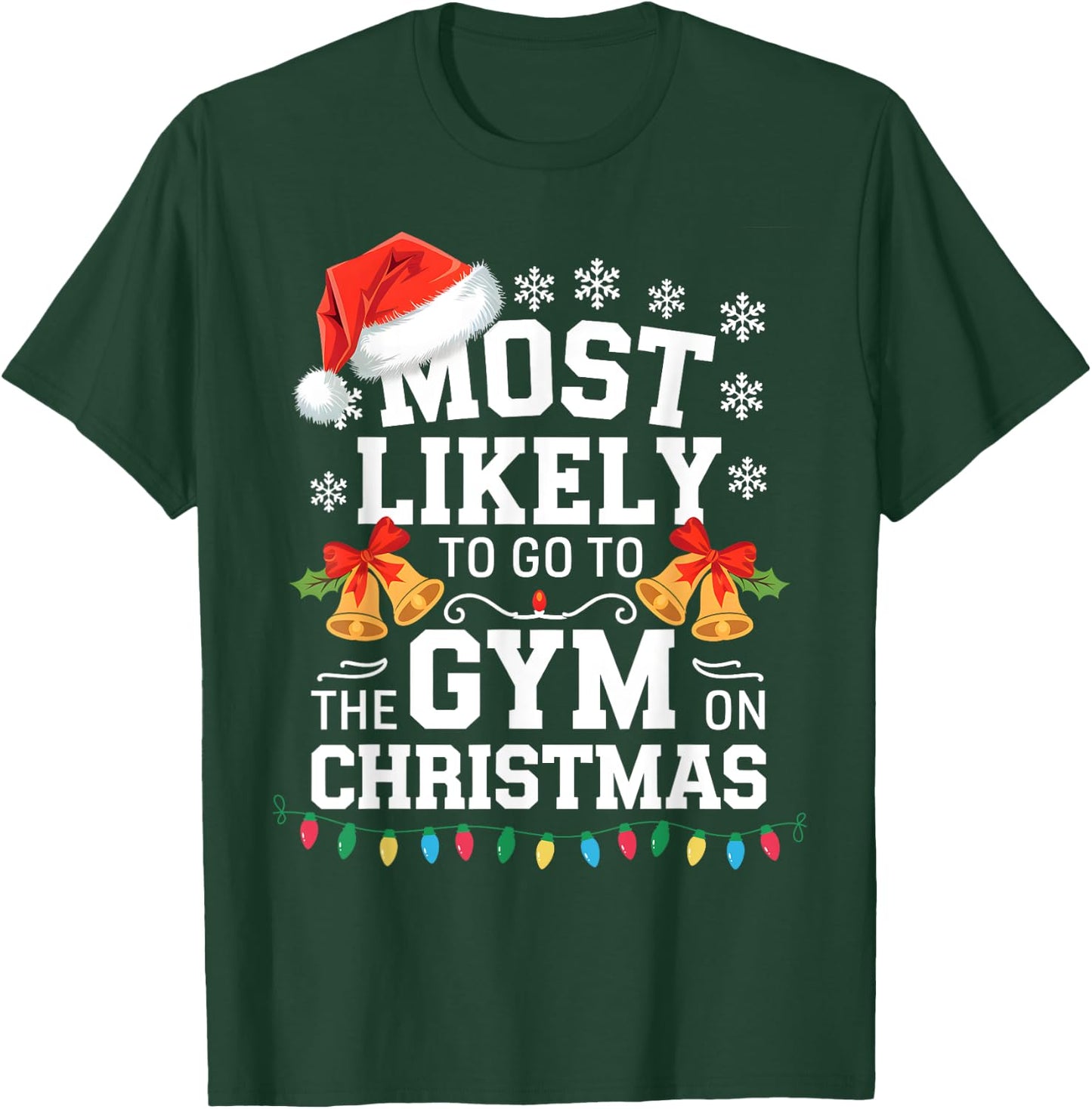 Most Likely To Go To Gym On Christmas Funny Gym Fitness T-Shirt - T-Shirt | Forest