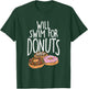 Will Swim For Donuts I Funny Swim T-Shirt - T-Shirt | Forest