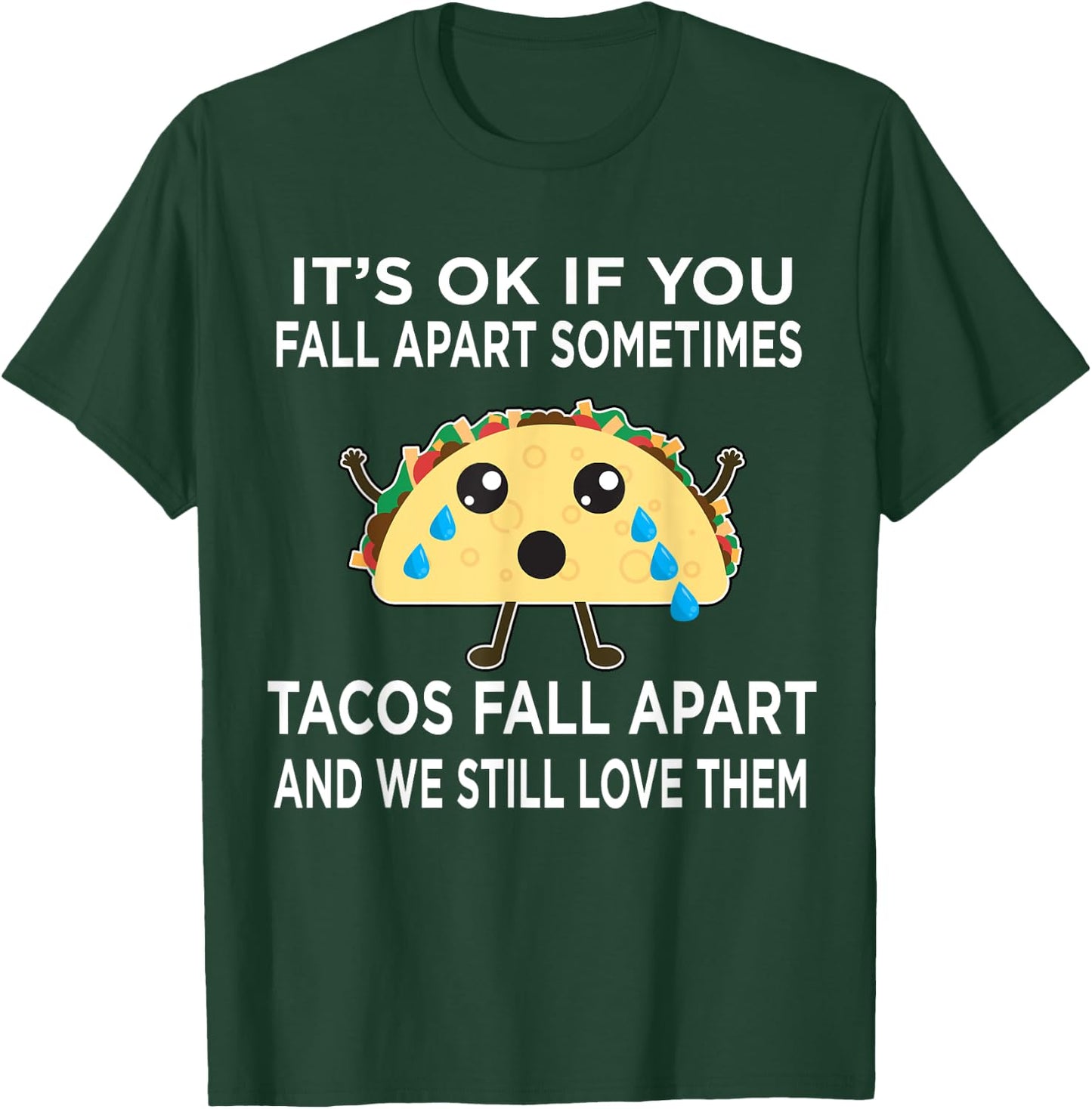 Funny Taco Meme Tacos Fall Apart and We Still Love Them T-Shirt - T-Shirt | Forest