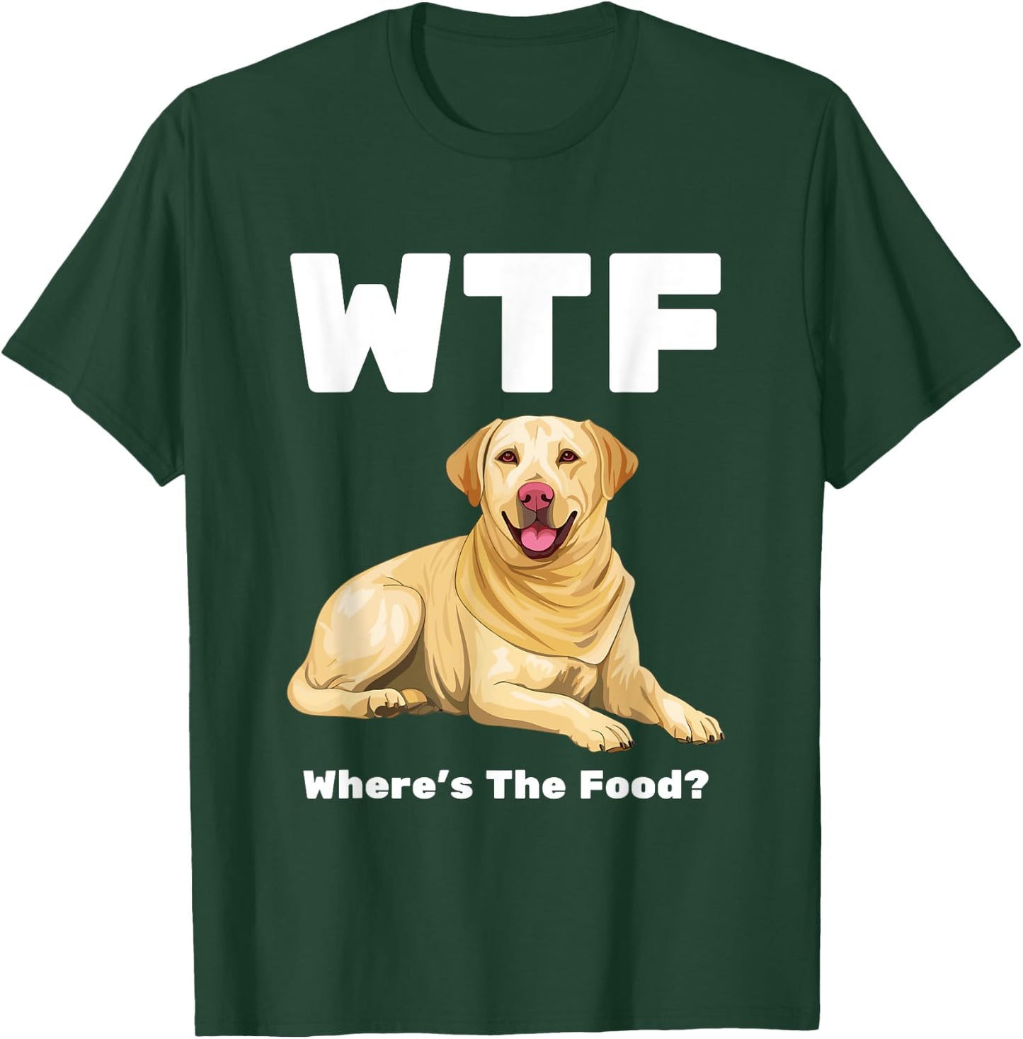 WTF - Where's The Food? Labrador Dog T-Shirt - T-Shirt | Forest
